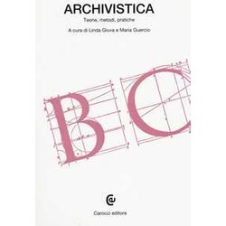 Archivistica. Teorie, Metodi, Pratiche Archivistica. Teorie, Metodi, Pratiche