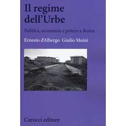 Il Regime Dell'urbe. Politica, Economia E Potere A Roma Il Regime Dell'urbe. Politica, Economia E Potere A Roma