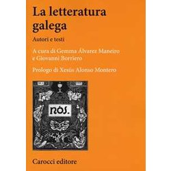 La Letteratura Galega. Autori E Testi La Letteratura Galega. Autori E Testi