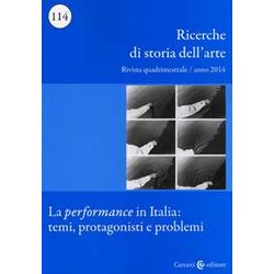 Ricerche Di Storia Dell'arte. La Performance In Italia: Temi, Protagonisti E Problemi (2014) (Vol. 114) Ricerche Di Storia Dell'arte. La Performance In Italia: Temi, Protagonisti E Problemi (2014) (Vol. 114)