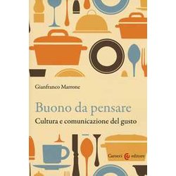 Buono Da Pensare. Cultura E Comunicazione Del Gusto