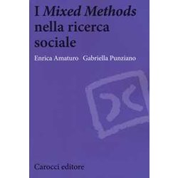 I «Mixed Methods» Nella Ricerca Sociale I «Mixed Methods» Nella Ricerca Sociale