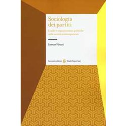 Sociologia Dei Partiti. Leader E Organizzazioni Politiche Nelle Società Contemporanee Sociologia Dei Partiti. Leader E Organizzazioni Politiche Nelle Società Contemporanee