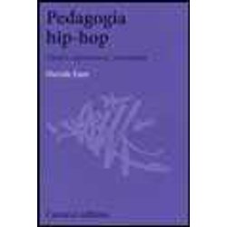 Pedagogia Hip-Hop. Gioco, Esperienza, Resistenza Pedagogia Hip-Hop. Gioco, Esperienza, Resistenza