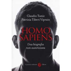 Homo Sapiens. Una Biografia Non Autorizzata Homo Sapiens. Una Biografia Non Autorizzata