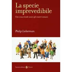 La Specie Imprevedibile. Che Cosa Rende Unici Gli Esseri Umani La Specie Imprevedibile. Che Cosa Rende Unici Gli Esseri Umani
