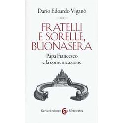 Fratelli E Sorelle, Buonasera. Papa Francesco E La Comunicazione Fratelli E Sorelle, Buonasera. Papa Francesco E La Comunicazione