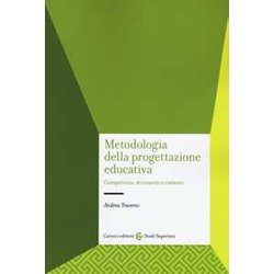 Metodologia Della Progettazione Educativa. Competenze, Strumenti E Contesti Metodologia Della Progettazione Educativa. Competenze, Strumenti E Contesti