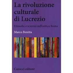 La Rivoluzione Culturale Di Lucrezio. Filosofia E Scienza Nell'antica Roma La Rivoluzione Culturale Di Lucrezio. Filosofia E Scienza Nell'antica Roma