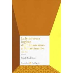 La Letteratura Inglese Dall'umanesimo Al Rinascimento 1485-1625 La Letteratura Inglese Dall'umanesimo Al Rinascimento 1485-1625