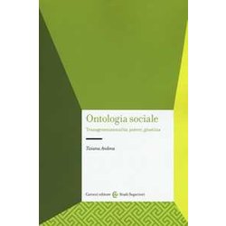 Ontologia Sociale. Transgenerazionalità , Potere, Giustizia Ontologia Sociale. Transgenerazionalità , Potere, Giustizia