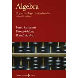 Algebra. Origini E Sviluppi Tra Mondo Arabo E Mondo Latino Algebra. Origini E Sviluppi Tra Mondo Arabo E Mondo Latino