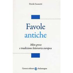 Favole Antiche. Mito Greco E Tradizione Letteraria Europea Favole Antiche. Mito Greco E Tradizione Letteraria Europea