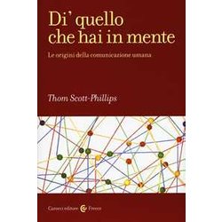 Di' Quello Che Hai In Mente. Le Origini Della Comunicazione Umana Di' Quello Che Hai In Mente. Le Origini Della Comunicazione Umana