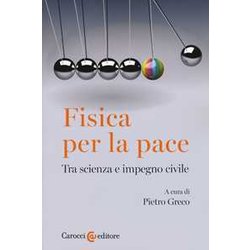 Fisica Per La Pace. Tra Scienza E Impegno Civile Fisica Per La Pace. Tra Scienza E Impegno Civile
