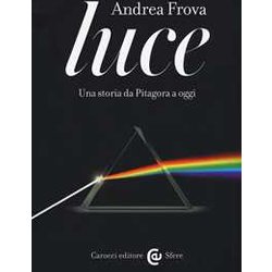 Luce. Una Storia Da Pitagora A Oggi Luce. Una Storia Da Pitagora A Oggi