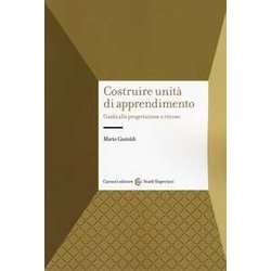 Costruire Unità Di Apprendimento. Guida Alla Progettazione A Ritroso