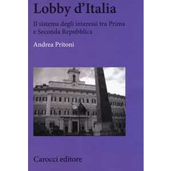 Lobby D'italia. Il Sistema Degli Interessi Tra Prima E Seconda Repubblica