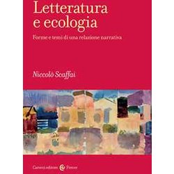 Letteratura E Ecologia. Forme E Temi Di Una Relazione Narrativa Letteratura E Ecologia. Forme E Temi Di Una Relazione Narrativa