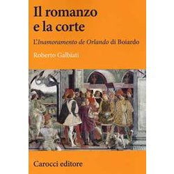 Il Romanzo E La Corte. L'«Inamoramento De Orlando» Di Boiardo Il Romanzo E La Corte. L'«Inamoramento De Orlando» Di Boiardo