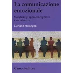 La Comunicazione Emozionale. Storytelling, Approcci Cognitivi E Social Media
