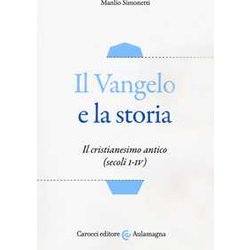 Il Vangelo E La Storia. Il Cristianesimo Antico (Secoli I-IV) Il Vangelo E La Storia. Il Cristianesimo Antico (Secoli I-IV)
