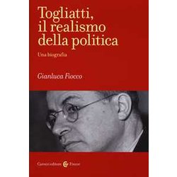 Togliatti, Il Realismo Della Politica. Una Biografia Togliatti, Il Realismo Della Politica. Una Biografia