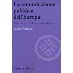 La Comunicazione Pubblica Dell'europa. Istituzioni, Cittadini E Media Digitali