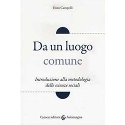 Da Un Luogo Comune. Introduzione Alla Metodologia Delle Scienze Sociali Da Un Luogo Comune. Introduzione Alla Metodologia Delle Scienze Sociali