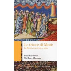Le Tracce Di Mosé. La Bibbia Tra Storia E Mito Le Tracce Di Mosé. La Bibbia Tra Storia E Mito