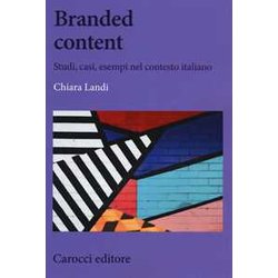 Branded Content. Studi, Casi, Esempi Nel Contesto Italiano Branded Content. Studi, Casi, Esempi Nel Contesto Italiano