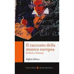 Il Racconto Della Musica Europea. Da Bach A Debussy