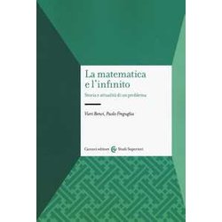 La Matematica E L'infinito. Storia E Attualità Di Un Problema La Matematica E L'infinito. Storia E Attualità Di Un Problema