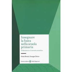 Insegnare La Fisica Nella Scuola Primaria. Il Laboratorio E Il Metodo Scientifico Insegnare La Fisica Nella Scuola Primaria. Il Laboratorio E Il Metodo Scientifico
