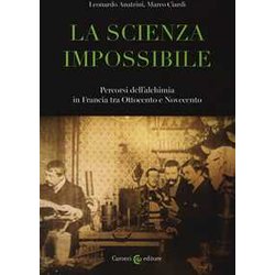 La Scienza Impossibile. Percorsi Dell'alchimia In Francia Tra Ottocento E Novecento La Scienza Impossibile. Percorsi Dell'alchimia In Francia Tra Ottocento E Novecento