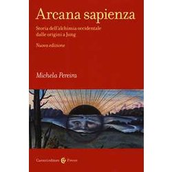Arcana Sapienza. Storia Dell'alchimia Occidentale Dalle Origini A Jung Arcana Sapienza. Storia Dell'alchimia Occidentale Dalle Origini A Jung