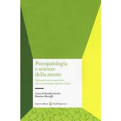 Psicopatologia E Scienze Della Mente. Dalla Psichiatria Organicista Alla Neuroscienza Cognitiva Clinica Psicopatologia E Scienze Della Mente. Dalla Psichiatria Organicista Alla Neuroscienza Cognitiva Clinica