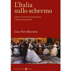 L'italia Sullo Schermo. Come Il Cinema Ha Raccontato L'identità Nazionale L'italia Sullo Schermo. Come Il Cinema Ha Raccontato L'identità Nazionale