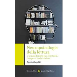 Neuropsicologia Della Lettura. Un'introduzione Per Chi Studia, Insegna O è Solo Curioso Neuropsicologia Della Lettura. Un'introduzione Per Chi Studia, Insegna O è Solo Curioso