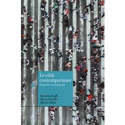 Le Città Contemporanee. Prospettive Sociologiche Le Città Contemporanee. Prospettive Sociologiche