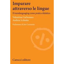 Imparare Attraverso Le Lingue. Il Translanguaging Come Pratica Didattica Imparare Attraverso Le Lingue. Il Translanguaging Come Pratica Didattica
