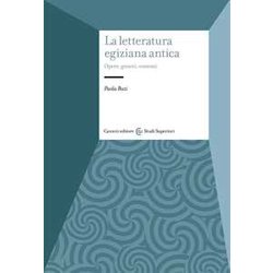 La Letteratura Egiziana Antica. Opere, Generi, Contesti La Letteratura Egiziana Antica. Opere, Generi, Contesti