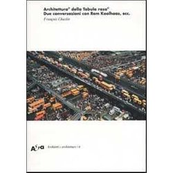 Architettura© Della Tabula Rasa©. Due Conversazioni Con Rem Koolhaas, Ecc.. Ediz. Illustrata Architettura© Della Tabula Rasa©. Due Conversazioni Con Rem Koolhaas, Ecc.. Ediz. Illustrata