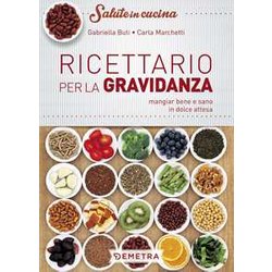 Ricettario Per La Gravidanza. Mangiare Bene E Sano In Dolce Attesa