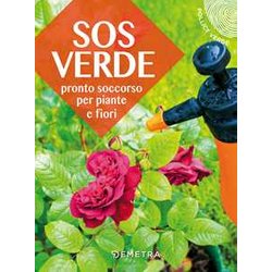 Sos Verde. Pronto Soccorso Per Piante E Fiori Sos Verde. Pronto Soccorso Per Piante E Fiori