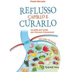Reflusso Capirlo E Curarlo: La Dieta Anti Acido Per Ritrovare Il Benessere Reflusso Capirlo E Curarlo: La Dieta Anti Acido Per Ritrovare Il Benessere