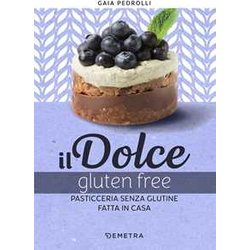 Il Dolce Gluten Free. Pasticceria Senza Glutine Fatta In Casa Il Dolce Gluten Free. Pasticceria Senza Glutine Fatta In Casa