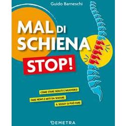 Mal Di Schiena Stop!: Come Stare Seduti E Muoversi - Fake News E Miti Da Sfatare - Il Sesso? Si Può Fare
