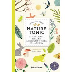 Nature tonic. Attività creative per la mia giornata midfulness nella natura