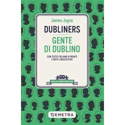 Dubliners-Gente Di Dublino. Testo Italiano A Fronte E Note Linguistiche Dubliners-Gente Di Dublino. Testo Italiano A Fronte E Note Linguistiche
